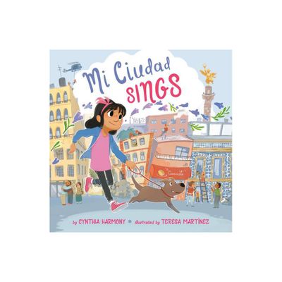 Mi Ciudad Sings - by Cynthia Harmony (Hardcover)