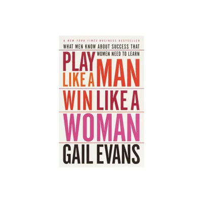 Play Like a Man, Win Like a Woman - by Gail Evans (Paperback)