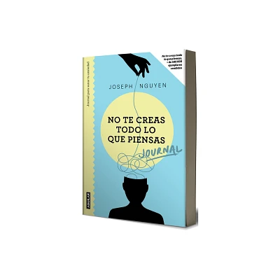 No Te Creas Todo Lo Que Piensas: Journal Para Sanar Tu Ansiedad / Healing Anxiety & Overthinking Journal & Workbook - by Joseph Nguyen (Paperback)