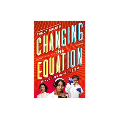 Changing the Equation - by Tonya Bolden (Hardcover)