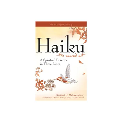 Haiku--The Sacred Art - (Art of Spiritual Living) by Margaret D McGee (Paperback)