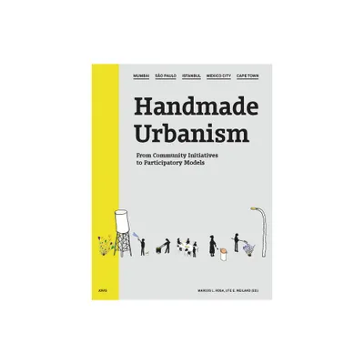 Handmade Urbanism: Mumbai, So Paulo, Istanbul, Mexico City, Cape Town - by Marcos Rosa & Ute Weiland (Mixed Media Product)