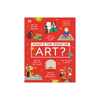 Whats the Point of Art? - (DK Whats the Point Of?) by DK (Hardcover)