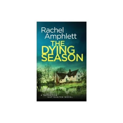 The Dying Season - (Detective Kay Hunter) by Rachel Amphlett (Paperback)