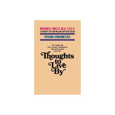 Thoughts to Live by - by Maxwell Maltz (Paperback)