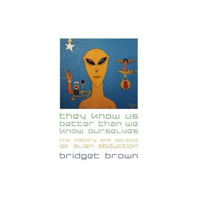 They Know Us Better Than We Know Ourselves - by Bridget Brown (Paperback)