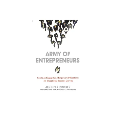 Army of Entrepreneurs - by Jennifer Prosek & Darrren Hardy (Paperback)