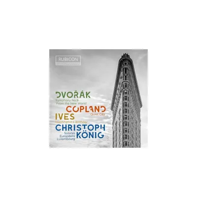 Solistes Europeens Luxembourg & Christoph Konig - Dvorak: Symphony No.9; Copland: Quiet City Ives: Washingtons Birthday (CD)