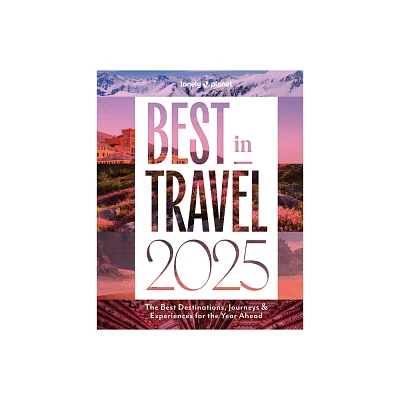 Lonely Planet Best in Travel 2025 - (Hardcover)