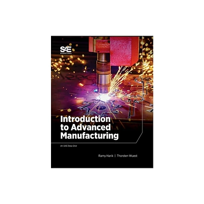 Introduction to Advanced Manufacturing - by Ramy Harik & Thorsten Wuest (Paperback)