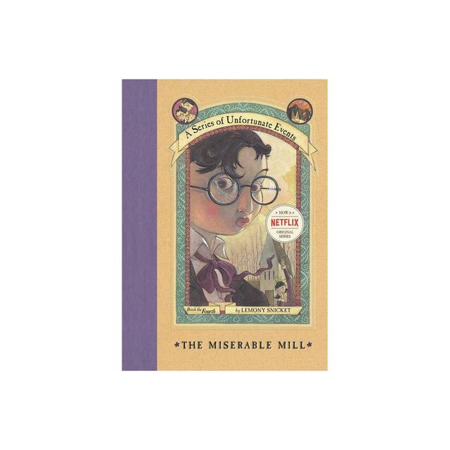 A Series of Unfortunate Events #4: The Miserable Mill - (A Unfortunate Events) by Lemony Snicket (Hardcover)