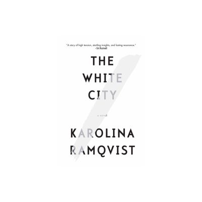 The White City - by Karolina Ramqvist (Paperback)