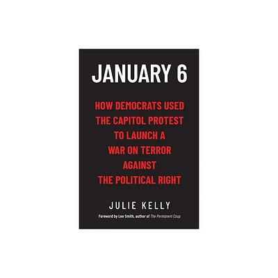 January 6 - by Julie Kelly (Paperback)