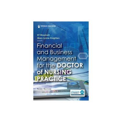 Financial and Business Management for the Doctor of Nursing Practice - 3rd Edition by Kt Waxman & Mary Lynne Knighten (Paperback)