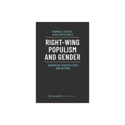 Right-Wing Populism and Gender - (Gender Studies) by Gabriele Dietze & Julia Roth (Paperback)