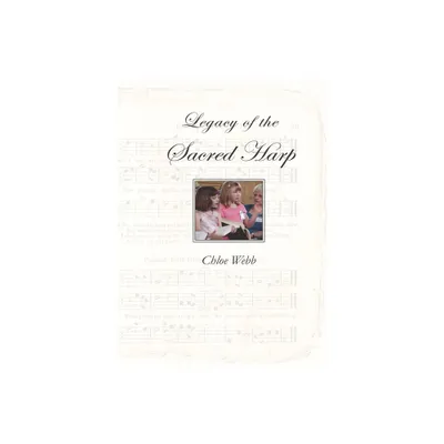 Legacy of the Sacred Harp - by Chloe Webb (Paperback)