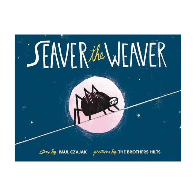 Seaver the Weaver - by Paul Czajak (Hardcover)