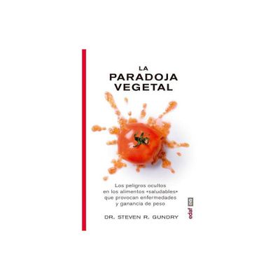 La Paradoja Vegetal - by Steven R Gundry (Paperback)