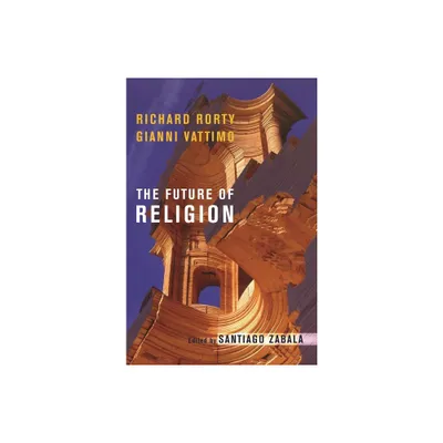 The Future of Religion - by Richard Rorty & Gianni Vattimo (Paperback)