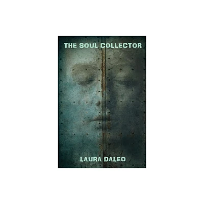 The Soul Collector - by Laura Daleo (Paperback)