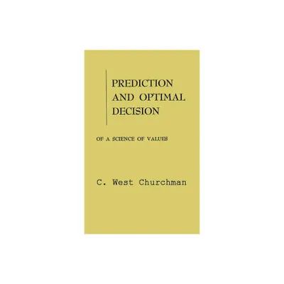 Prediction and Optimal Decision - by Charles West Churchman (Hardcover)