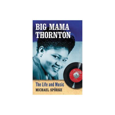 Big Mama Thornton - by Michael Sprke (Paperback)