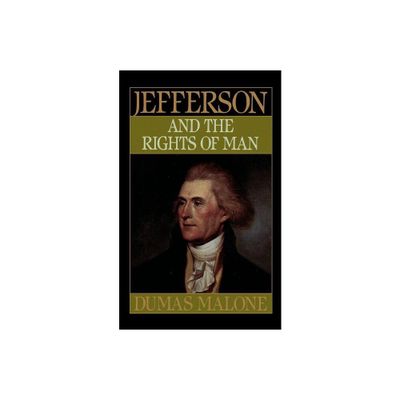 Jefferson and the Rights of Man - Volume II - (Jefferson & His Time (Little Brown & Company)) by Dumas Malone (Paperback)