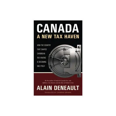 Canada: A New Tax Haven - by Alain Deneault (Paperback)