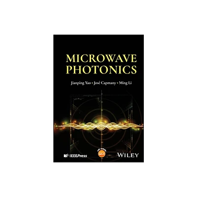 Microwave Photonics - by Jianping Yao & Jos Capmany & Ming Li (Hardcover)