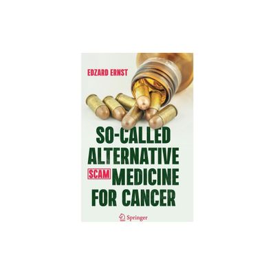 So-Called Alternative Medicine (Scam) for Cancer - by Edzard Ernst (Hardcover)