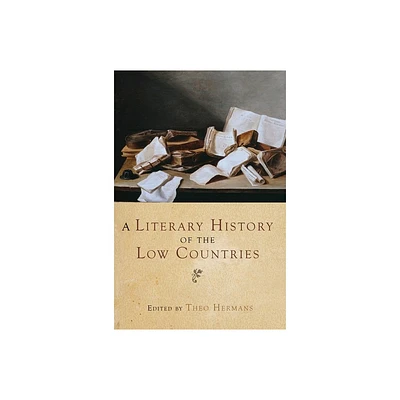 A Literary History of the Low Countries - by Theo Hermans (Hardcover)