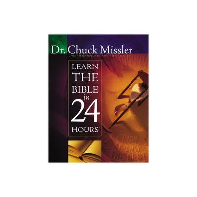 Learn the Bible in 24 Hours - by Chuck Missler (Paperback)