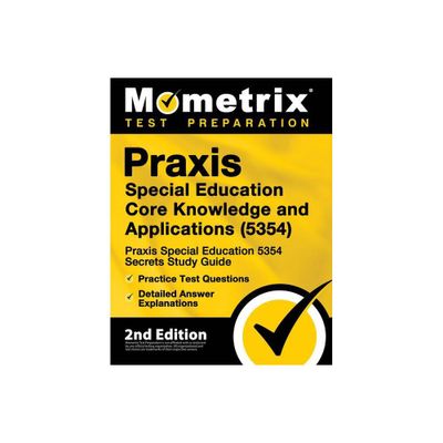 PRAXIS Special Education Core Knowledge and Applications (5354) - PRAXIS Special Education 5354 Secrets Study Guide, Practice Test Questions,