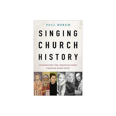 Singing Church History - by Paul Rorem (Paperback)