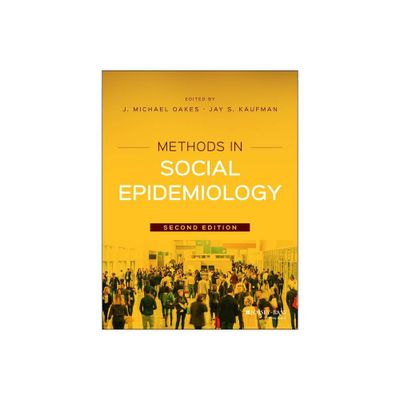 Methods in Social Epidemiology - (Public Health/Epidemiology and Biostatistics) 2nd Edition by J Michael Oakes & Jay S Kaufman (Paperback)