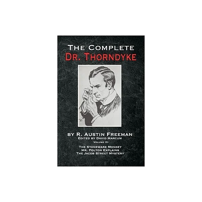 The Complete Dr. Thorndyke - Volume IX - by R Austin Freeman (Paperback)