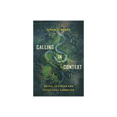 Calling in Context - by Susan L Maros (Paperback)