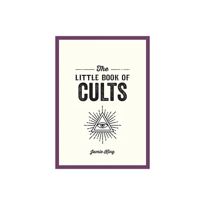 The Little Book of Cults - by Jamie King (Paperback)