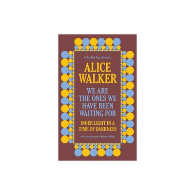 We Are the Ones We Have Been Waiting for - by Alice Walker (Paperback)