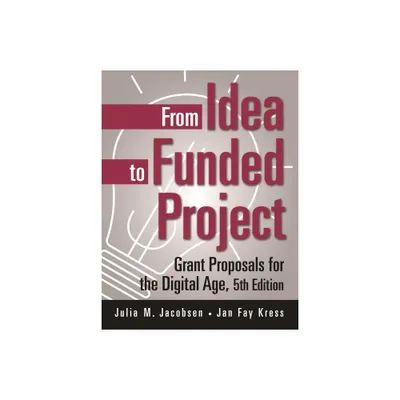 From Idea to Funded Project - 5th Edition by Julia Jacobsen & Jan Kress (Paperback)