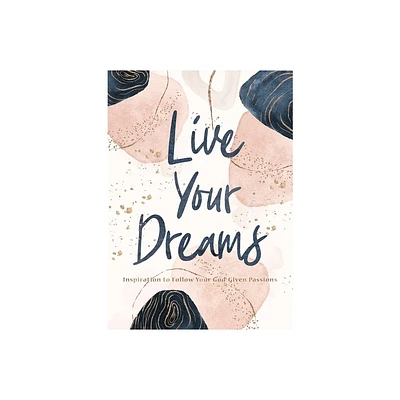 Live Your Dreams - by Thomas Nelson Gift Books (Hardcover)