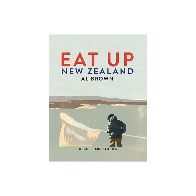 Eat Up New Zealand - by Al Brown (Hardcover)