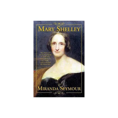 Mary Shelley - by Miranda Seymour (Paperback)