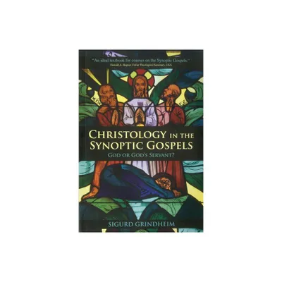 Christology in the Synoptic Gospels - by Sigurd Grindheim (Paperback)