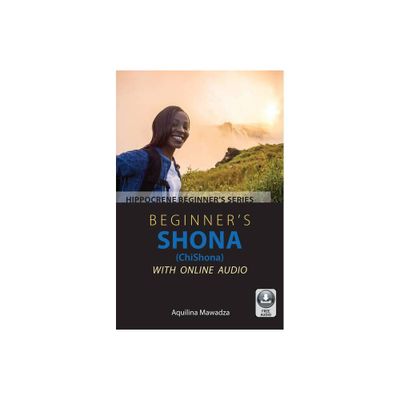 Beginners Shona (Chishona) with Online Audio - by Aquilina Mawadza (Paperback)