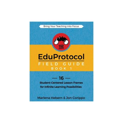 The EduProtocol Field Guide Book 1 - by Marlena Hebern & Corippo Jon (Paperback)