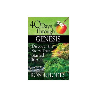 40 Days Through Genesis - by Ron Rhodes (Paperback)