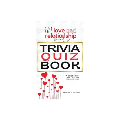 101 Love and Relationship Facts - Trivia Quiz Book - by Ariane Turpin (Hardcover)