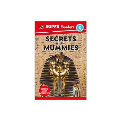 DK Super Readers Level 4 Secrets of the Mummies - (Paperback)