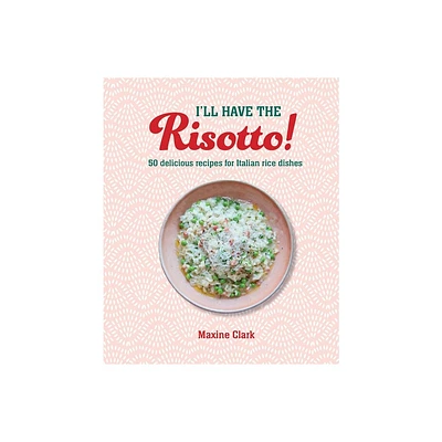 Ill Have the Risotto! - by Maxine Clark (Hardcover)